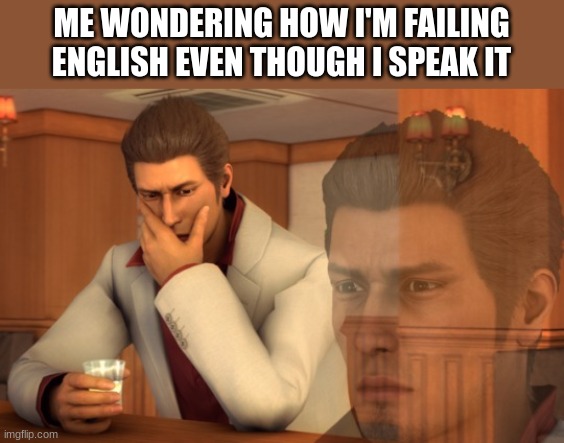 h-how? | ME WONDERING HOW I'M FAILING ENGLISH EVEN THOUGH I SPEAK IT | image tagged in baka mitai,how | made w/ Imgflip meme maker