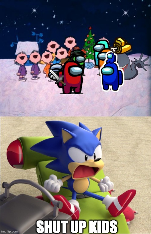 Sonic vs Among Us | SHUT UP KIDS | image tagged in charlie brown christmas,shut up tails | made w/ Imgflip meme maker