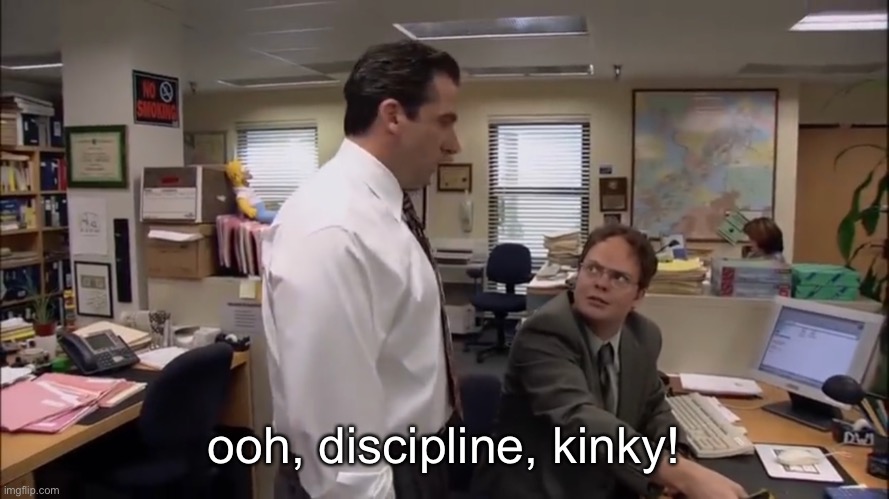 i’m just gonna leave this here | ooh, discipline, kinky! | made w/ Imgflip meme maker