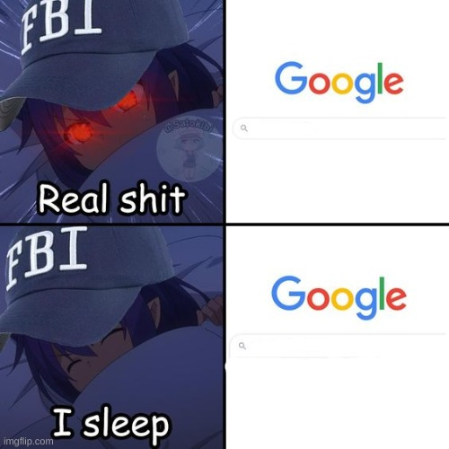 fbi real shit google Blank Meme Template