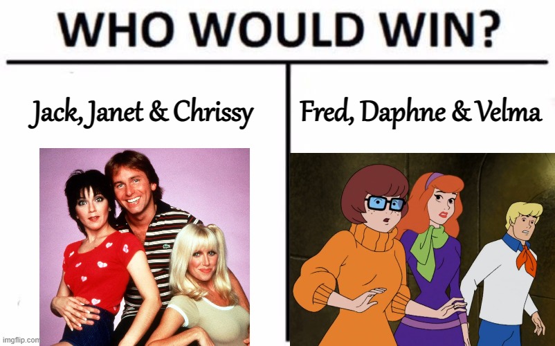Ménage à Trois | Jack, Janet & Chrissy; Fred, Daphne & Velma | image tagged in memes,who would win,1970s,television,threesome,abc | made w/ Imgflip meme maker