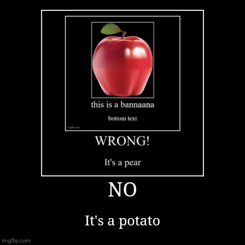 It's a potato | image tagged in funny,demotivationals | made w/ Imgflip demotivational maker