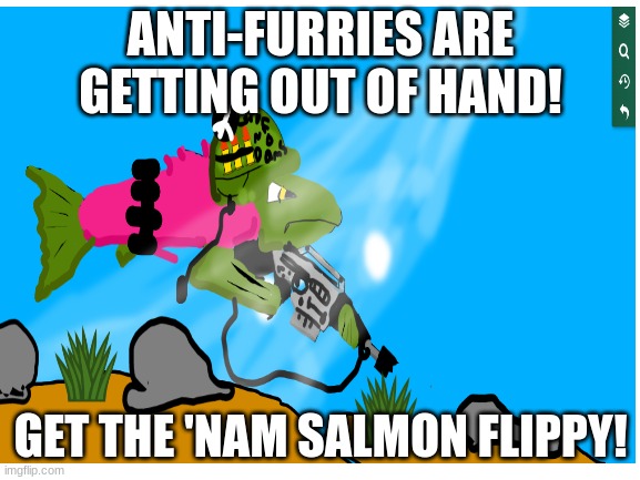 GET THE M-16 BOIS | ANTI-FURRIES ARE GETTING OUT OF HAND! GET THE 'NAM SALMON FLIPPY! | image tagged in guns,angry,furry,vietnam | made w/ Imgflip meme maker