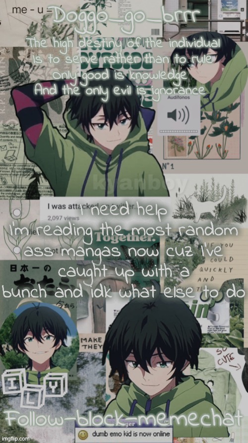 doggo’s Miya sk8 announcement temp | I need help
I’m reading the most random ass mangas now cuz I’ve caught up with a bunch and idk what else to do | image tagged in doggo s miya sk8 announcement temp | made w/ Imgflip meme maker