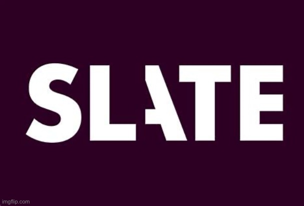 Slate logo | image tagged in slate logo | made w/ Imgflip meme maker