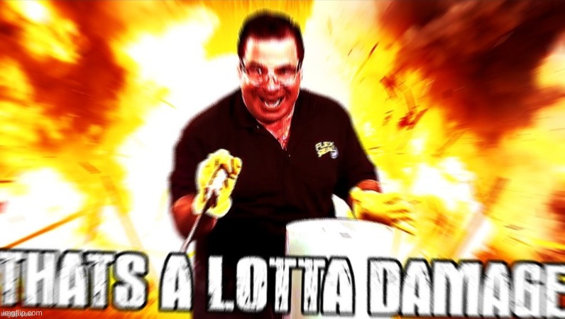 that's a lotta damage | image tagged in that's a lotta damage | made w/ Imgflip meme maker