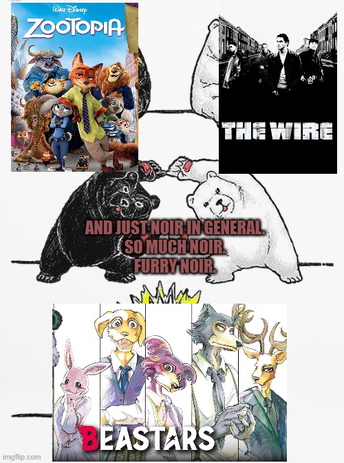 Where was this stuff when I was a teen? Not that my folks would've automatically let me watch it-if not 4 me, then cuz siblings | AND JUST NOIR IN GENERAL.
SO MUCH NOIR.
FURRY NOIR. | image tagged in panda fusion,beastars,anime,furries,zootopia,the wire | made w/ Imgflip meme maker