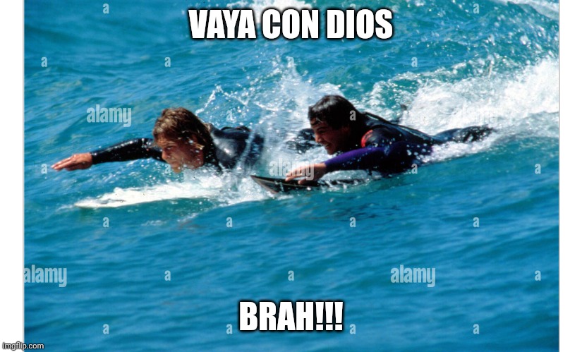 Vaya con dios brah | VAYA CON DIOS; BRAH!!! | image tagged in funny | made w/ Imgflip meme maker