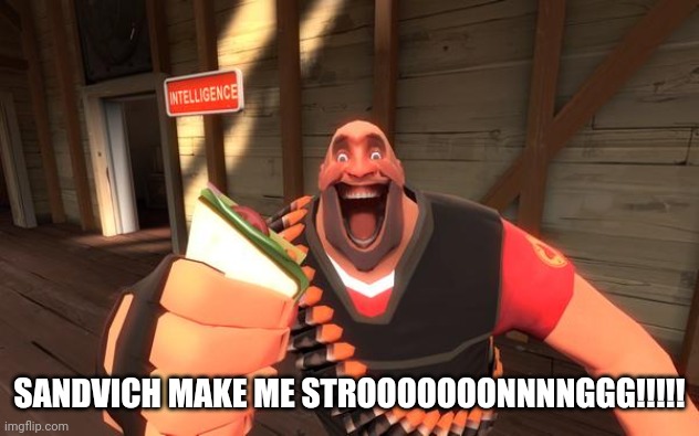 Sandvich fixes everything | SANDVICH MAKE ME STROOOOOOONNNNGGG!!!!! | image tagged in sandvich fixes everything | made w/ Imgflip meme maker