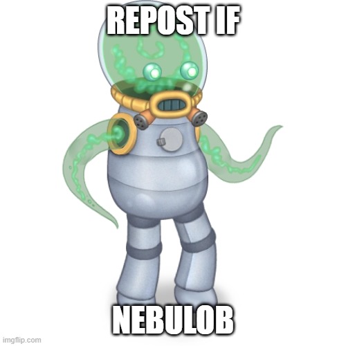 REPOST IF; NEBULOB | made w/ Imgflip meme maker