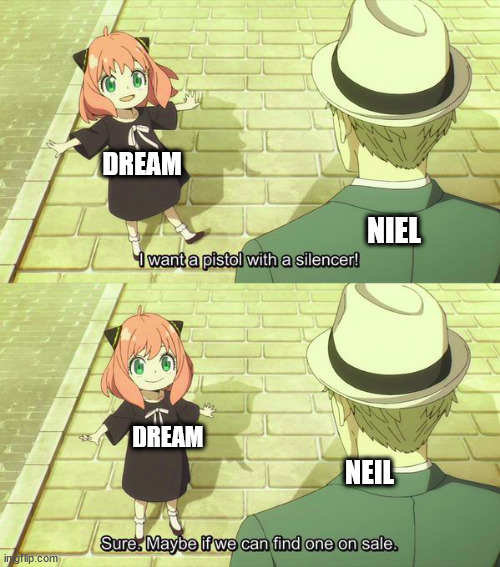 DREAM; NIEL; DREAM; NEIL | made w/ Imgflip meme maker