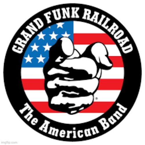 Grand Funk Railroad The American Band | image tagged in grand funk railroad the american band | made w/ Imgflip meme maker