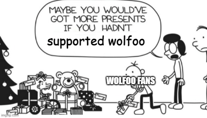wolfoo fans are in naughty list | supported wolfoo; WOLFOO FANS | image tagged in greg heffley,anti-wolfoo | made w/ Imgflip meme maker
