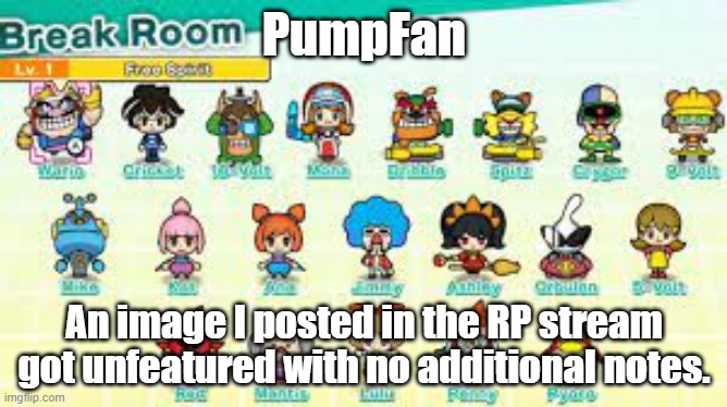 r/mildlyinfuriating moment | PumpFan; An image I posted in the RP stream got unfeatured with no additional notes. | image tagged in pumpfan's warioware announcement template,mildly infuriating | made w/ Imgflip meme maker