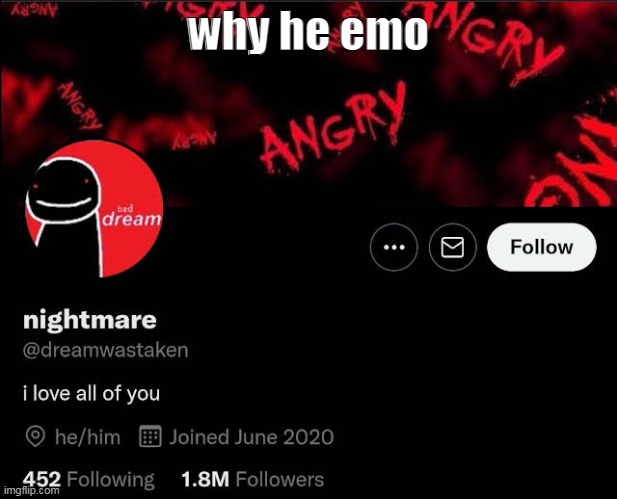 why he emo | made w/ Imgflip meme maker