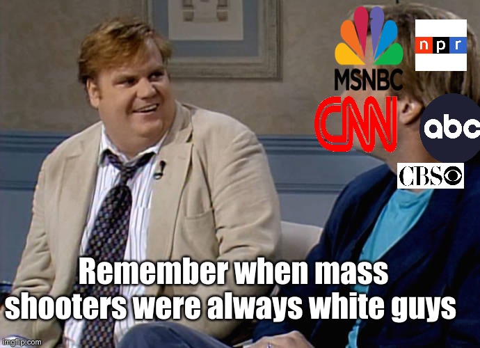 Well that narrative is shot | Remember when mass shooters were always white guys | image tagged in remember that time,politics lol,memes | made w/ Imgflip meme maker