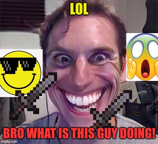 Bro what is this guy doing!!! | image tagged in laughing | made w/ Imgflip meme maker
