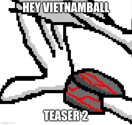:evil: | HEY VIETNAMBALL; TEASER 2 | made w/ Imgflip meme maker
