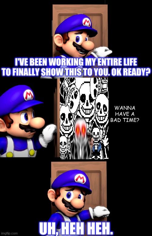 Smg4 door | WANNA HAVE A BAD TIME? | image tagged in smg4 door | made w/ Imgflip meme maker