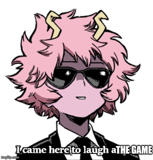 mina came here to laugh at you | THE GAME | image tagged in mina came here to laugh at you | made w/ Imgflip meme maker