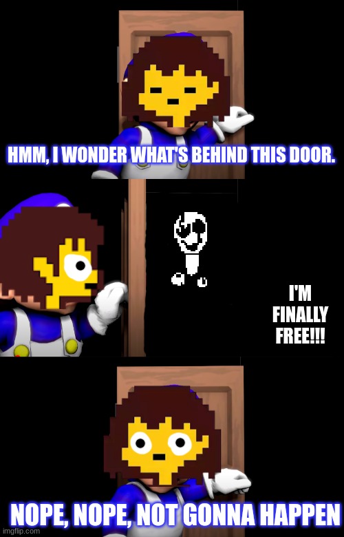 Smg4 door with no text | HMM, I WONDER WHAT'S BEHIND THIS DOOR. I'M FINALLY FREE!!! NOPE, NOPE, NOT GONNA HAPPEN | image tagged in smg4 door with no text | made w/ Imgflip meme maker