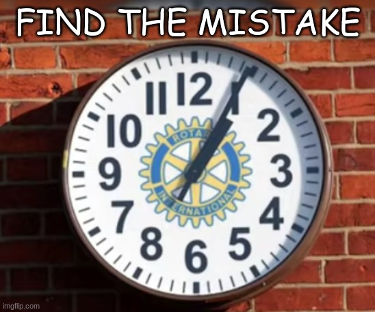 Mistake??? | FIND THE MISTAKE | image tagged in memes,clock,find the mistake,fun | made w/ Imgflip meme maker