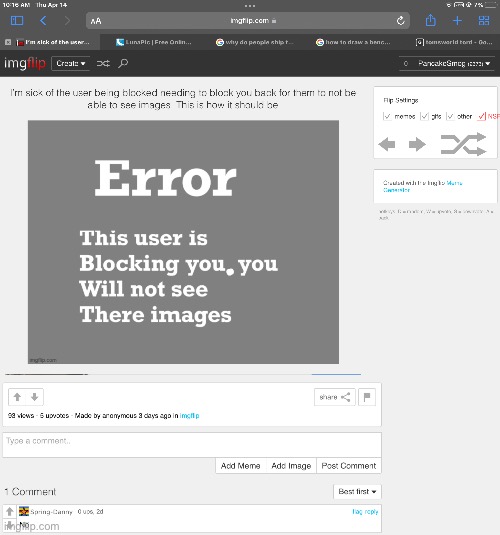 Ironically enough, I have him blocked..so..he proved my point there.. | made w/ Imgflip meme maker
