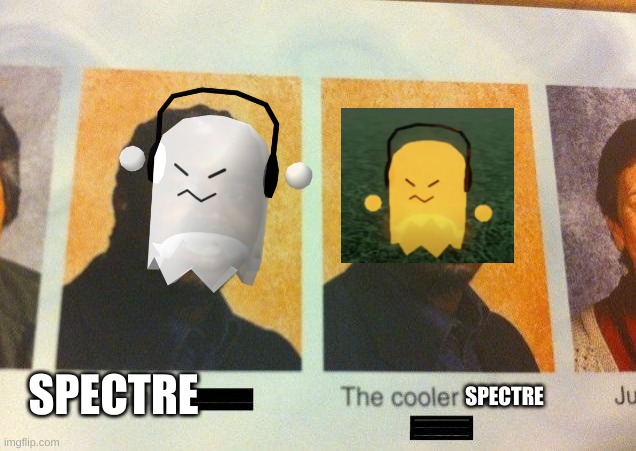 Spectre skins be like | SPECTRE; SPECTRE | image tagged in the cooler daniel | made w/ Imgflip meme maker