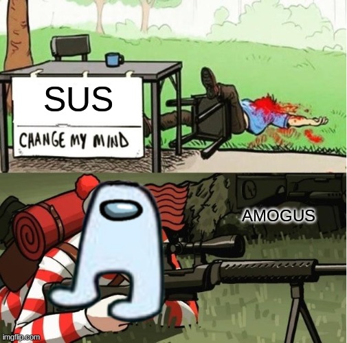 SUS | SUS; AMOGUS | image tagged in amogus | made w/ Imgflip meme maker