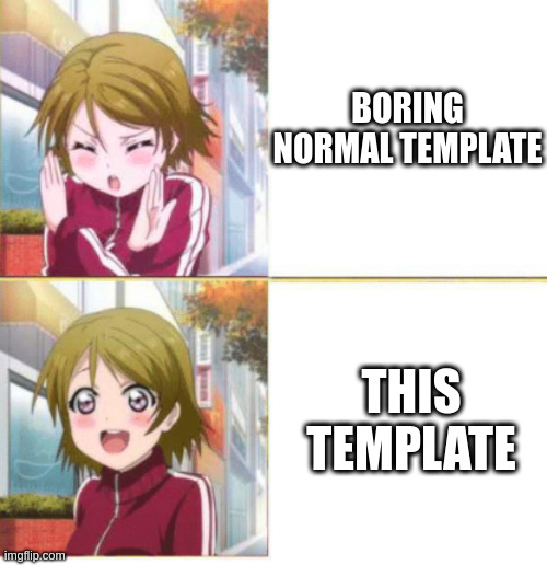Anime drake meme | BORING NORMAL TEMPLATE; THIS TEMPLATE | image tagged in anime drake meme | made w/ Imgflip meme maker