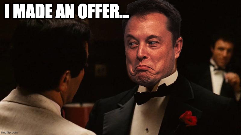 You know they can refuse?.. right? | I MADE AN OFFER... | image tagged in i'm going to make him an offer he can't refuse | made w/ Imgflip meme maker