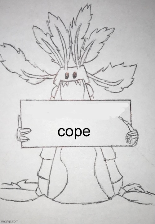 copepod holding a sign | cope | image tagged in copepod holding a sign | made w/ Imgflip meme maker