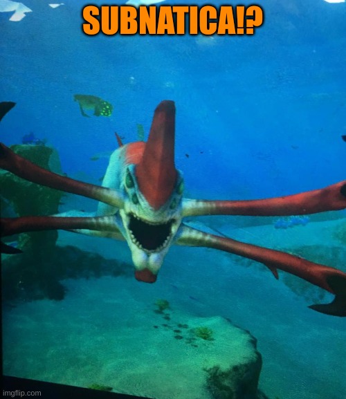 Subnatica reaper leviathan | SUBNATICA!? | image tagged in subnatica reaper leviathan | made w/ Imgflip meme maker