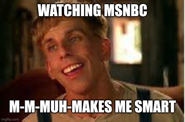 Simple Jack | WATCHING MSNBC M-M-MUH-MAKES ME SMART | image tagged in simple jack | made w/ Imgflip meme maker