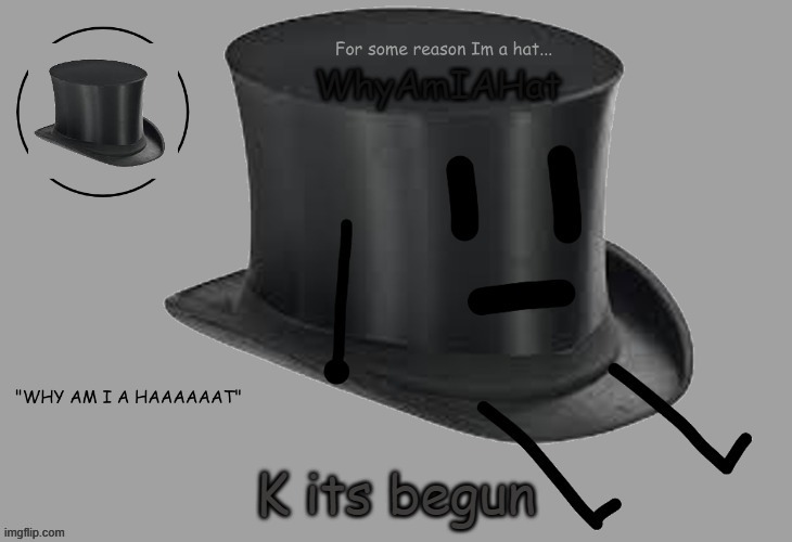 e | K its begun | image tagged in hat announcement temp | made w/ Imgflip meme maker