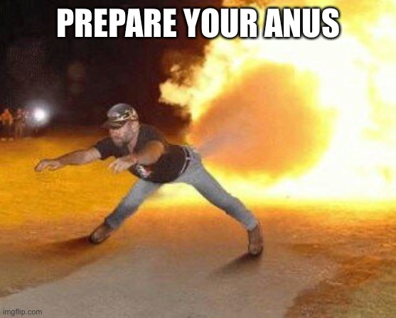 Taco Bell Strikes Again  | PREPARE YOUR ANUS | image tagged in prepare your anus | made w/ Imgflip meme maker