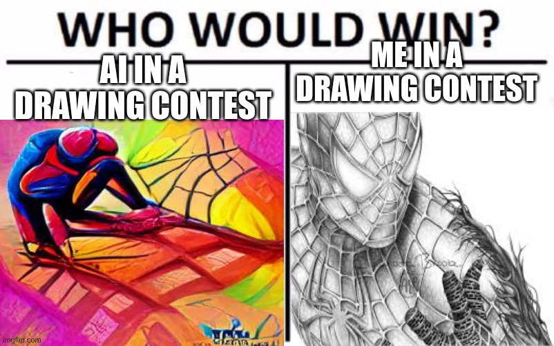 i drew this months ago... felt like weeks to draw | ME IN A DRAWING CONTEST; AI IN A DRAWING CONTEST | made w/ Imgflip meme maker