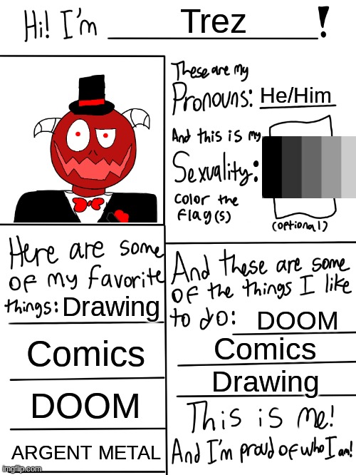 Lgbtq stream account profile | Trez; He/Him; Drawing; DOOM; Comics; Comics; Drawing; DOOM; ARGENT METAL | image tagged in lgbtq stream account profile | made w/ Imgflip meme maker