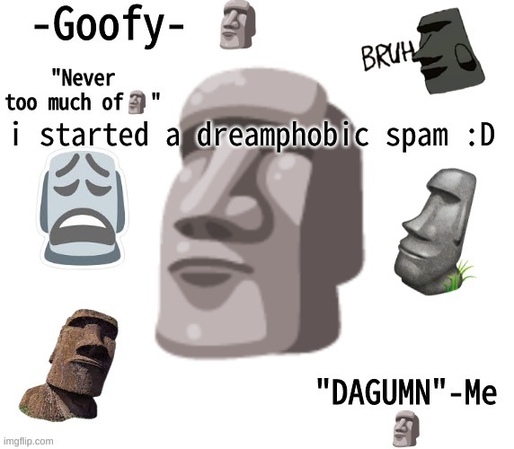 -Goofy- announcement template | i started a dreamphobic spam :D | image tagged in -goofy- announcement template | made w/ Imgflip meme maker
