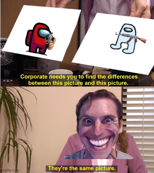 They're The Same Picture Meme - Imgflip