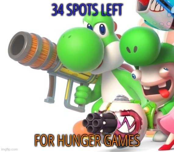Yoshi With Bazooka | 34 SPOTS LEFT; FOR HUNGER GAMES | image tagged in yoshi with bazooka | made w/ Imgflip meme maker