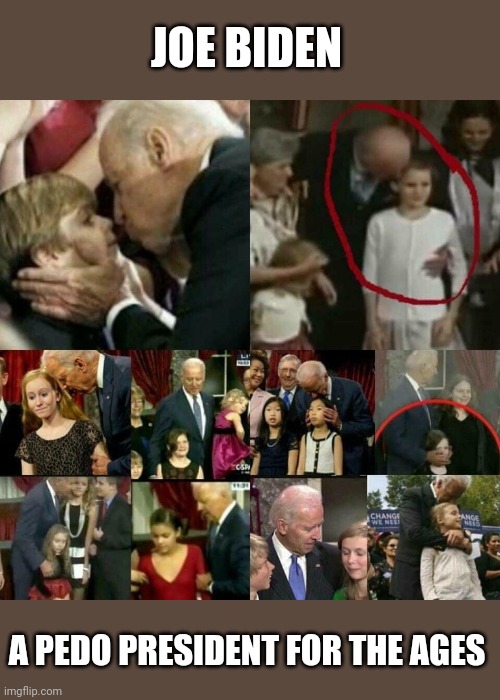 There is one thing he is the best at. | JOE BIDEN; A PEDO PRESIDENT FOR THE AGES | image tagged in joe biden pedophile | made w/ Imgflip meme maker