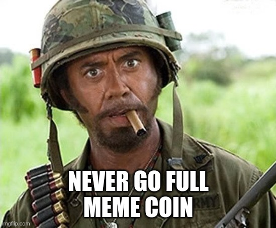 Never go full meme coin | NEVER GO FULL
MEME COIN | image tagged in never go full nathan,meme coin,shib,crypto,doge,alt coin | made w/ Imgflip meme maker