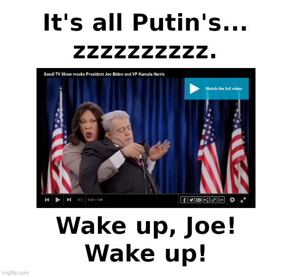 Sleepy Joe Biden Blames Putin For Everything | image tagged in joe biden,sleepy joe,blame,putin,everything | made w/ Imgflip meme maker