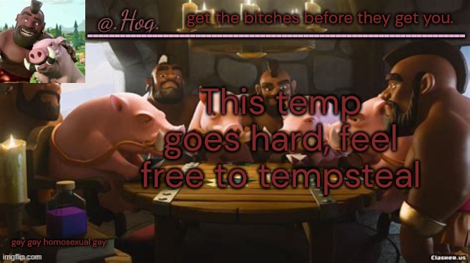 .Hog. Announcement Temp (THANK YOU BUBONIC THANKYOUTHANKYOUTHA-) | get the bitches before they get you. This temp goes hard, feel free to tempsteal; gay gay homosexual gay | image tagged in hog announcement temp thank you bubonic thankyouthankyoutha- | made w/ Imgflip meme maker