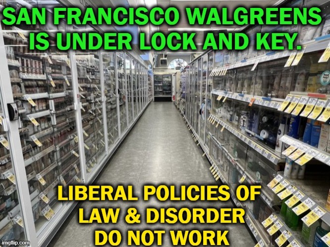 Cheaper to Close the Store Than Assign Personal Shoppers to EVERY Customer... | image tagged in politics,san francisco,thugs and thieves,lock them up,liberal logic,liberals vs conservatives | made w/ Imgflip meme maker