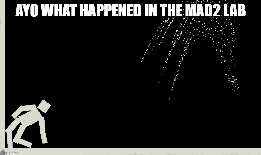 AYO WHAT HAPPENED IN THE MAD2 LAB | made w/ Imgflip meme maker