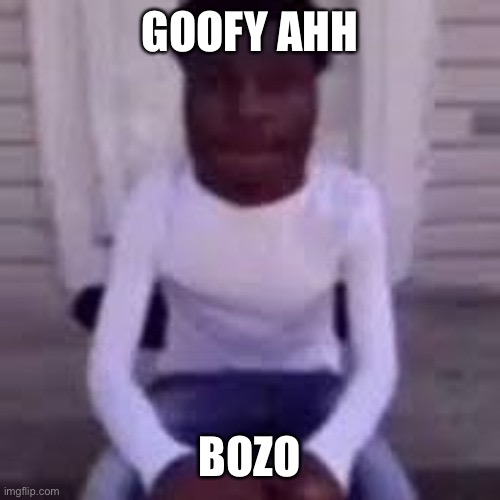 GOOFY AHH BOZO | made w/ Imgflip meme maker