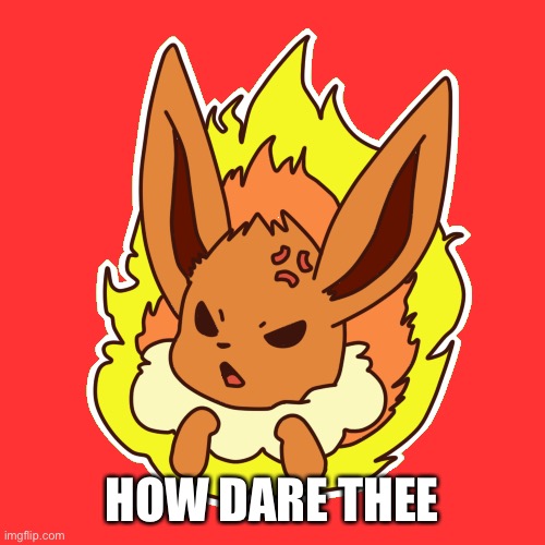 HOW DARE THEE | made w/ Imgflip meme maker