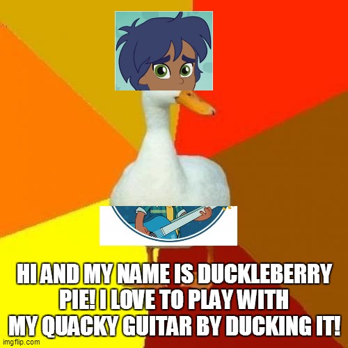 Tech Impaired | HI AND MY NAME IS DUCKLEBERRY PIE! I LOVE TO PLAY WITH MY QUACKY GUITAR BY DUCKING IT! | image tagged in memes,tech impaired duck,duck,ducks,strawberry shortcake,strawberry shortcake berry in the big city | made w/ Imgflip meme maker